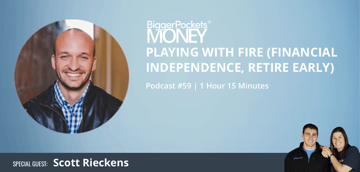 Playing with FIRE (Financial Independence, Retire Early) with Scott Rieckens