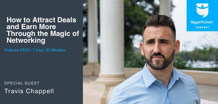 How to Attract Deals and Earn More Through the Magic of Networking With Travis Chappell