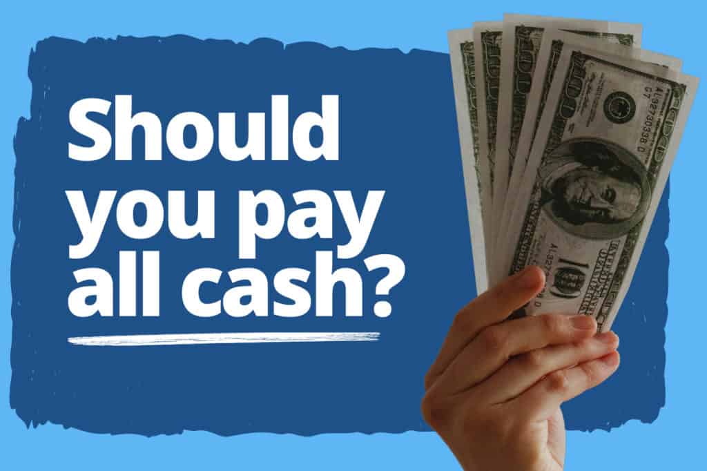 Should You Pay Cash for a House? Maybe Not—Here’s Why