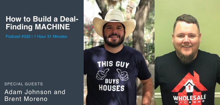 How to Build a Deal-Finding MACHINE With Adam Johnson and Brent Moreno