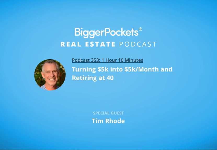 Turning $5K Into $5K/Month and Retiring at 40 with Tim Rhode