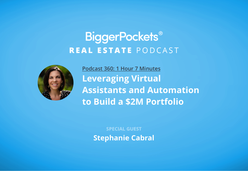 Leveraging Virtual Assistants and Automation to Build a $2M Portfolio with Stephanie Cabral