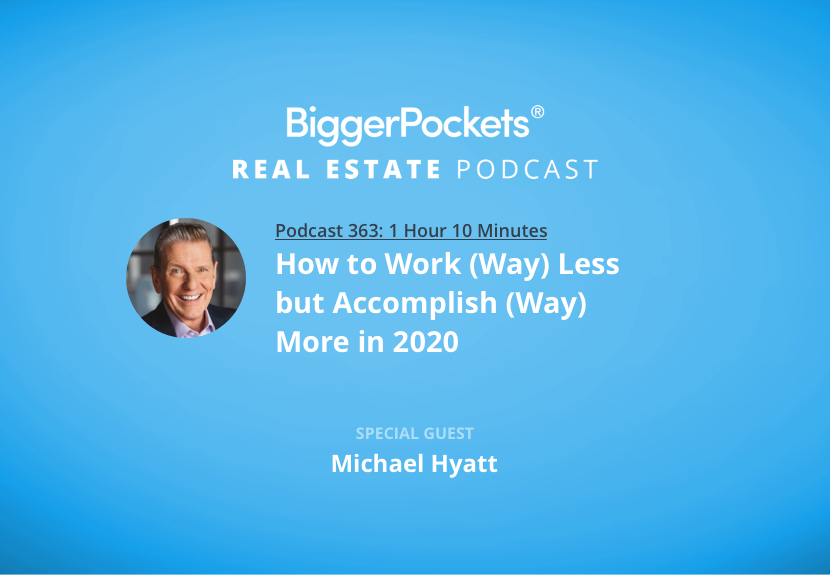 How to Work (Way) Less but Accomplish (Way) More in 2020 with Michael Hyatt