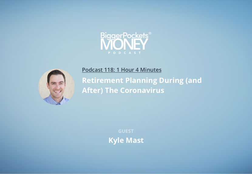 Retirement Planning During (and After) the Coronavirus with Kyle Mast