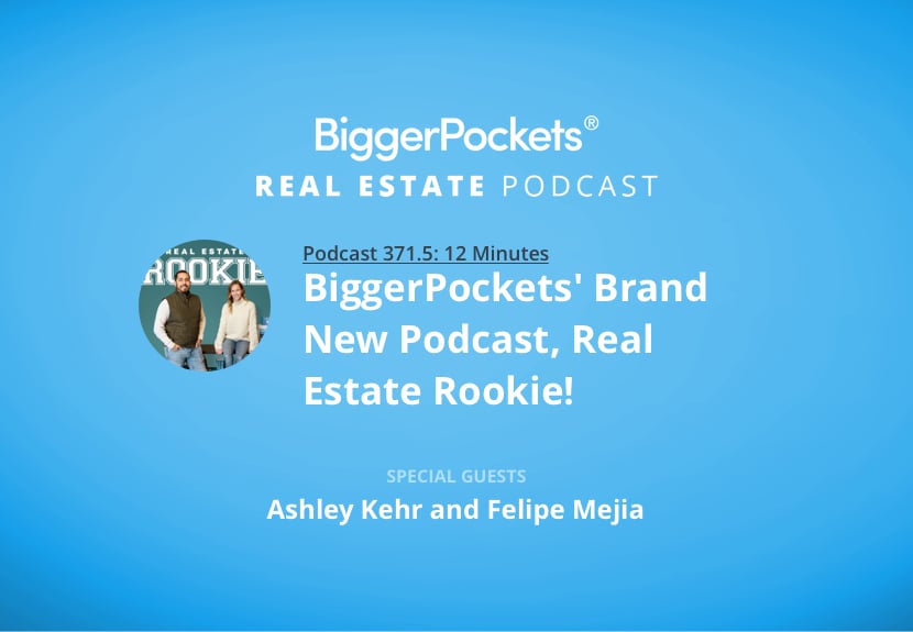 Introducing BiggerPockets’ Brand New Show: Real Estate Rookie Podcast