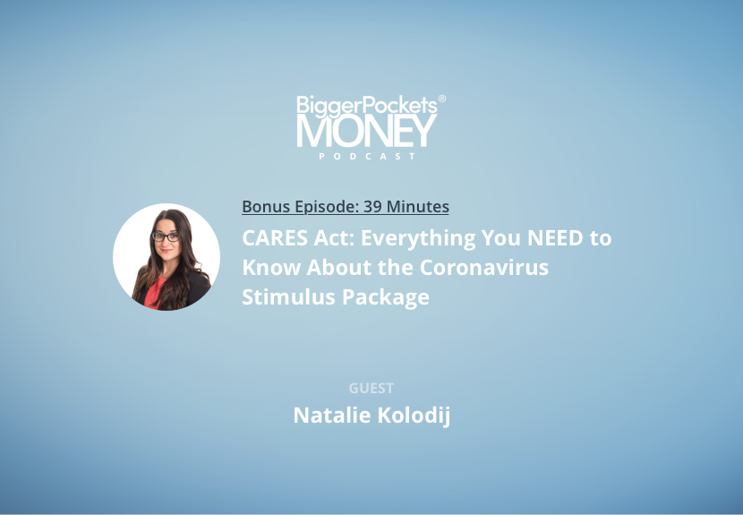 BiggerPockets Money Bonus Episode: CARES Act: Everything You NEED to Know About the Coronavirus Stimulus Package