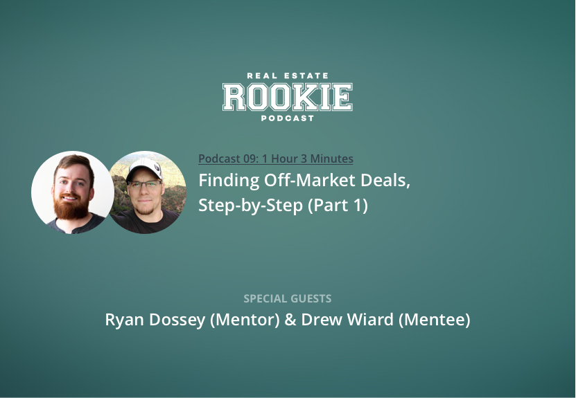 Finding Off-Market Deals, Step by Step with Ryan Dossey (Mentor) and Drew Wiard (Mentee)—Part 1