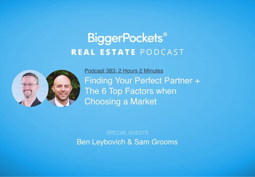 Finding Your Perfect Partner and the Top 6 Factors When Choosing a Market with Ben Leybovich & Sam Grooms