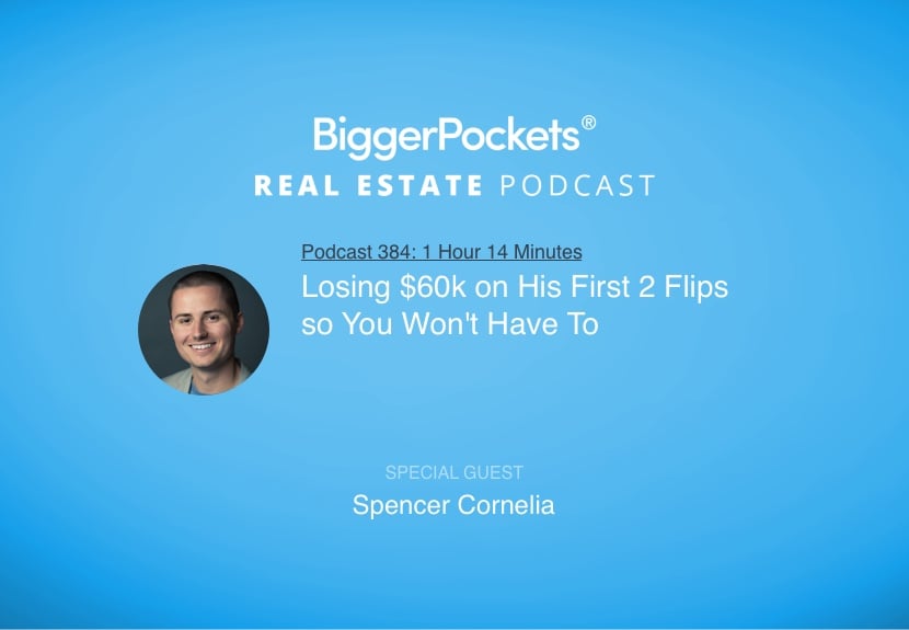 Losing $60K on His First 2 Flips So You Won’t Have to With Spencer Cornelia