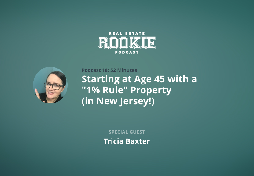 Starting at Age 45 With a “1% Rule” Property (in New Jersey!) With Tricia Baxter