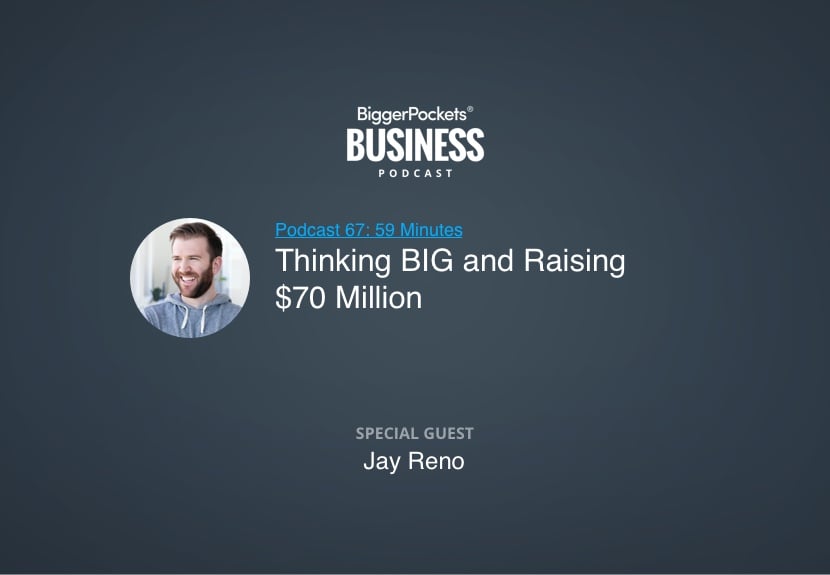 Thinking BIG and Raising $70 Million