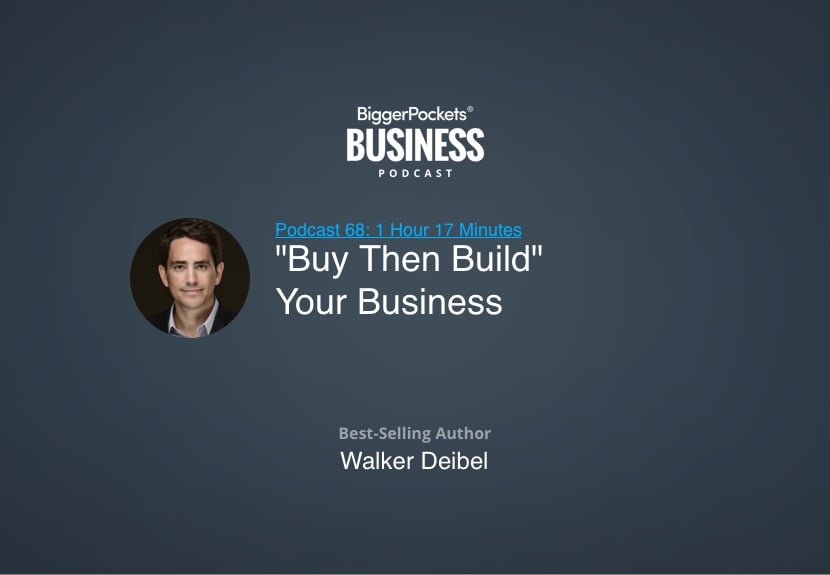 Buy Then Build Your Business With Best-Selling Author Walker Deibel