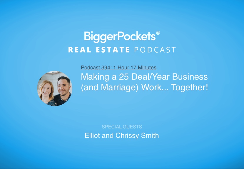 Making a 25 Deal/Year Business (and Marriage) Work… Together! with Elliot and Chrissy Smith