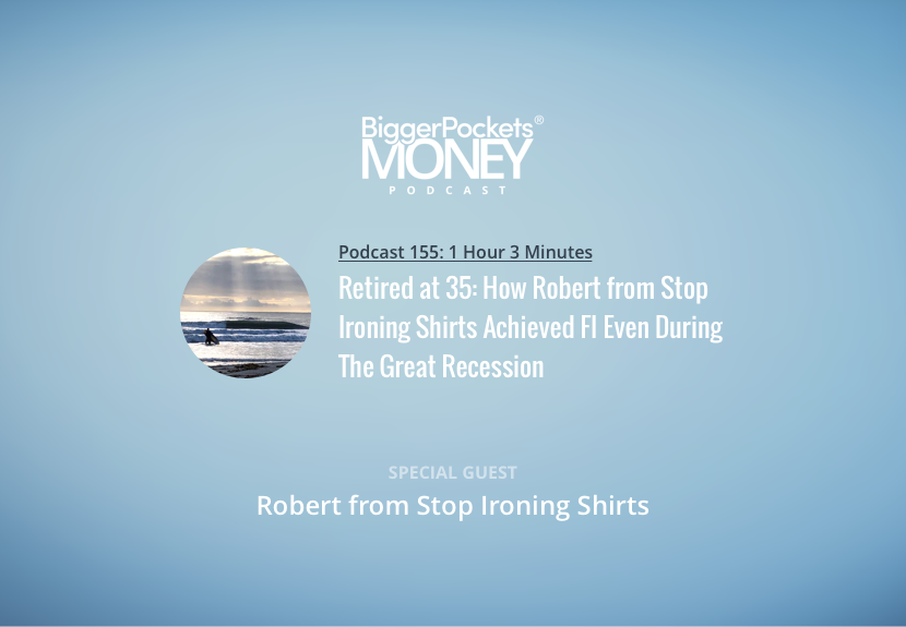 Retired at 35: How Robert from Stop Ironing Shirts Achieved FI Even During The Great Recession