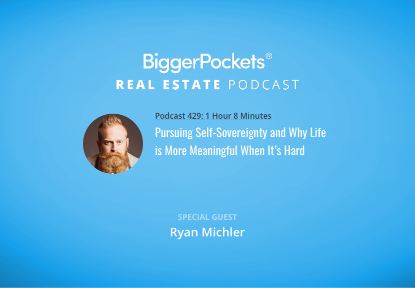 Pursuing Self-Sovereignty and Why Life is More Meaningful When It’s Hard with Ryan Michler