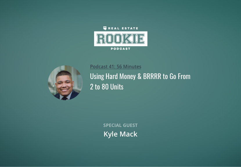 Using Hard Money & BRRRR to Go From 2 to 80 Units with Kyle Mack