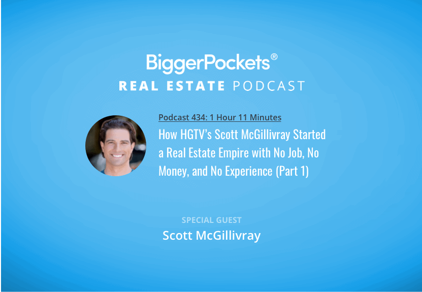 How HGTV’s Scott McGillivray Started a Real Estate Empire with No Job, No Money, and No Experience (Part 1)