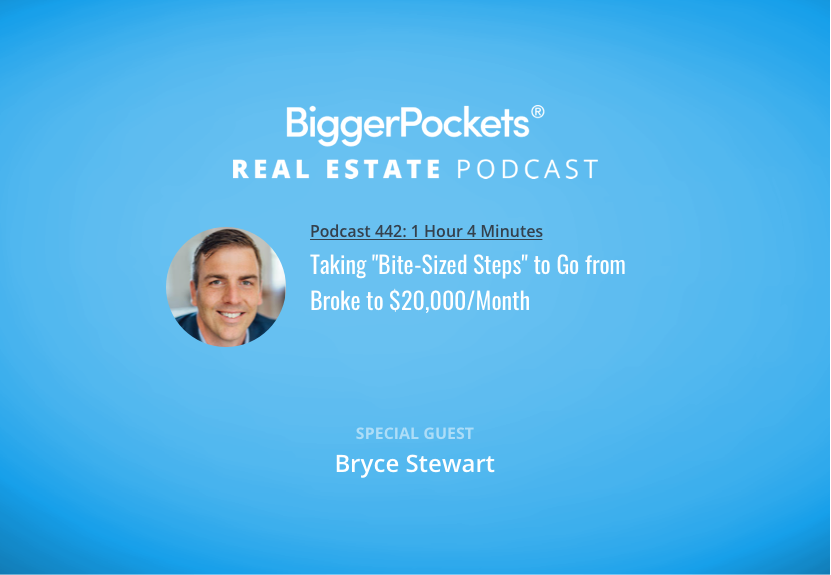 Taking “Bite-Sized Steps” to Go from Broke to $20,000/Month with Bryce Stewart