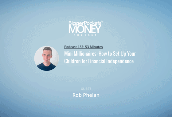 Mini Millionaires: How to Set Up Your Children for Financial Independence with Rob Phelan