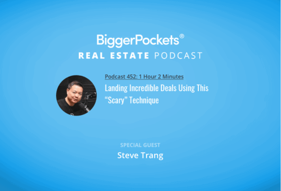 Landing Incredible Deals Using This “Scary” Technique with Steve Trang