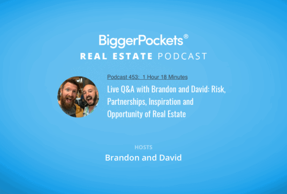 Live Q&A with Brandon and David: Risk, Partnerships, Inspiration and Opportunity of Real Estate