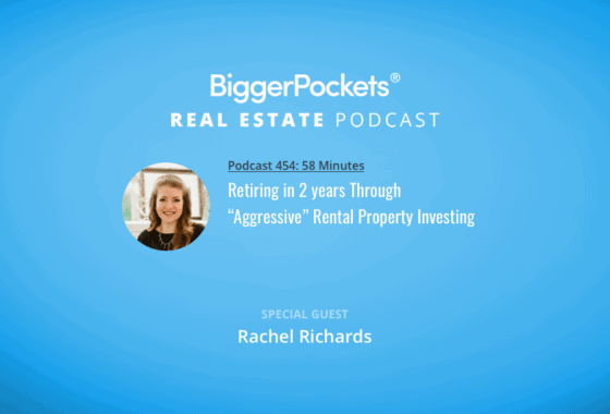 Retiring in 2 years Through “Aggressive” Rental Property Investing with Rachel Richards