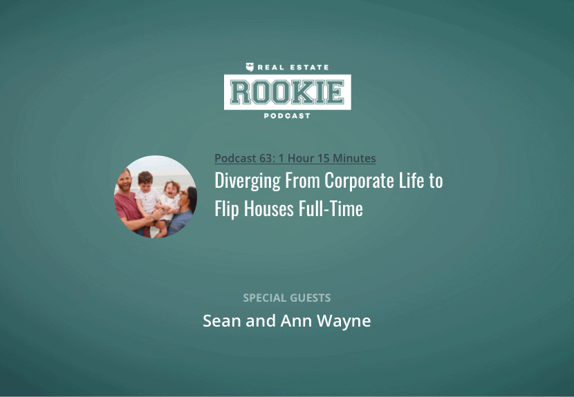 Diverging From Corporate Life to Flip Houses Full-Time with Sean and Ann Wayne