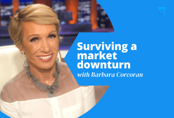 Barbara Corcoran’s Top 5 Tips for Winning During a Market Downturn