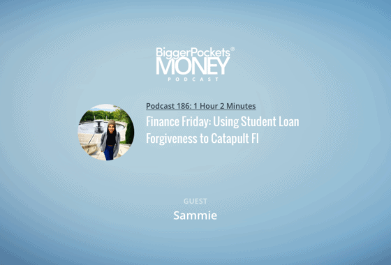 Finance Friday: Using Student Loan Forgiveness to Catapult FI w/ Sammie