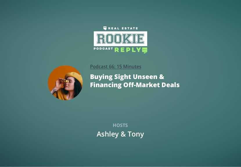 Rookie Reply: Buying Sight Unseen & Financing Off-Market Deals