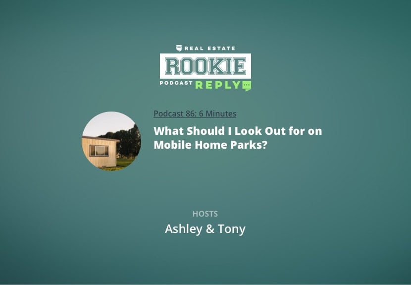 Rookie Reply: What Should I Look Out for on Mobile Home Parks?