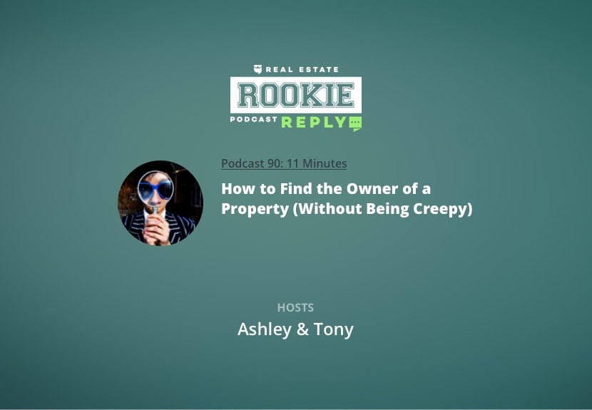 Rookie Reply: How to Find the Owner of a Property (Without Being Creepy)