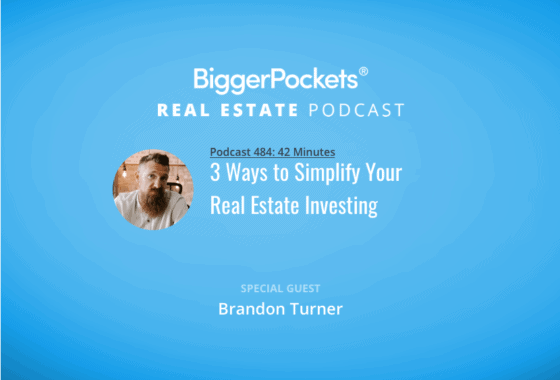 3 Ways to Simplify Your Real Estate Investing with Brandon Turner