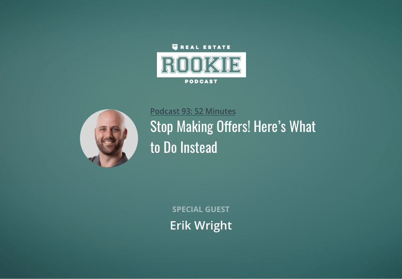 Stop Making Offers! Here’s What to Do Instead with Erik Wright