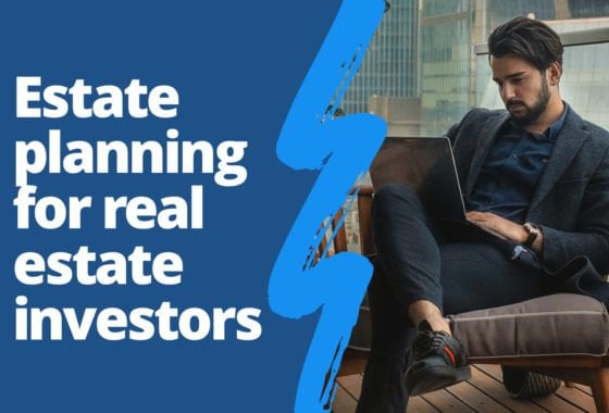 What Real Estate Investors Should Know About Estate Planning