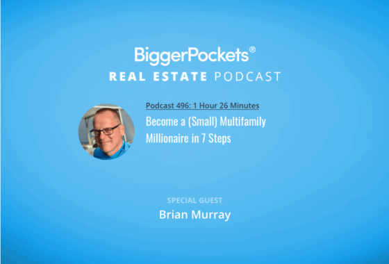 Become a (Small) Multifamily Millionaire in 7 Steps w/ Brian Murray and Brandon Turner