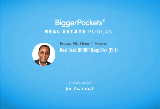 Real Deal: BRRRR Deep Dive w/ Joe Asamoah (Pt 1)