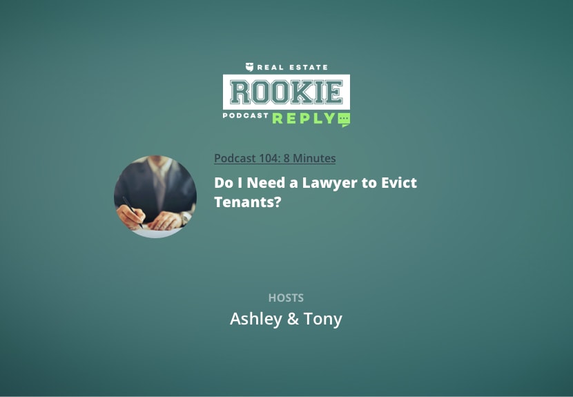 Rookie Reply: Do I Need a Lawyer to Evict Tenants?