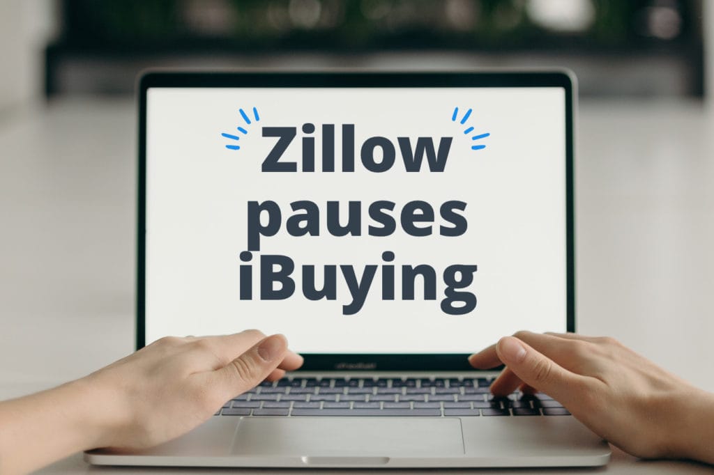 Zillow Pauses Buying Houses—What Does This Mean for Your Market?