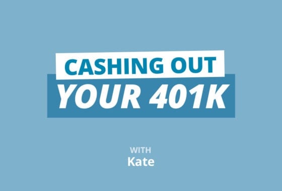 Finance Friday: I Want to Cash Out My 401k Early, Should I?