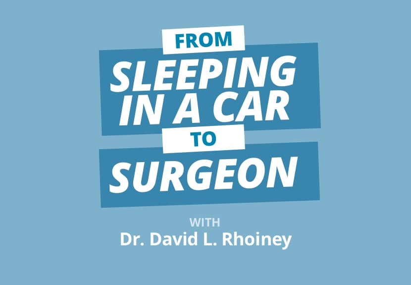 Breaking Down Barriers: From Homelessness to Renowned Surgeon w/ Dr. David L. Rhoiney