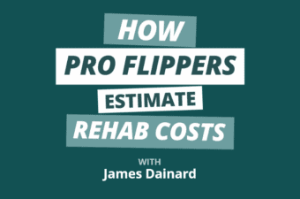 A Step-by-Step Guide to Estimating Rehab Costs w/ Master Flipper & Investor James Dainard (Part 1)