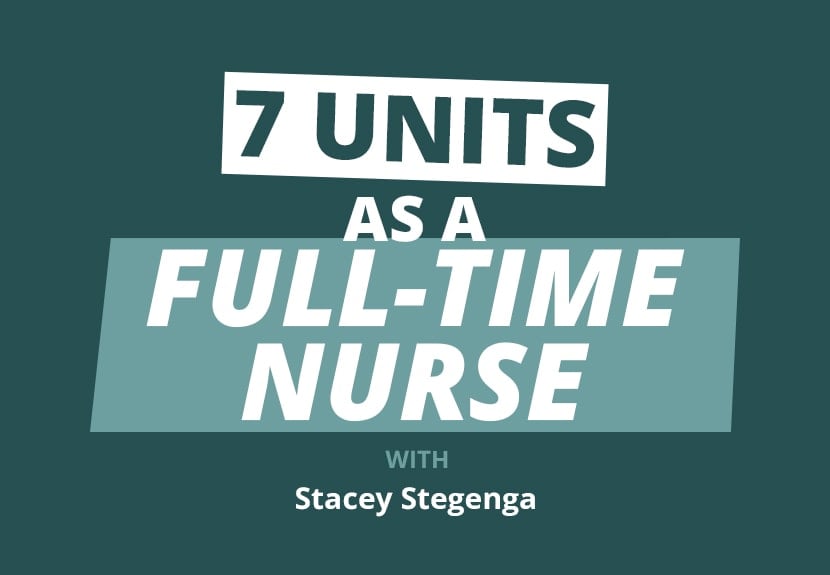 From Flight Nurse to Financially Fruitful Landlord with 7 Units (in 2 Years!) w/Stacey Stegenga