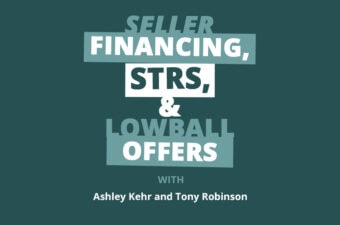 Rookie to Real Estate Investor: Seller Financing, STR Markets, & Lowball Offers