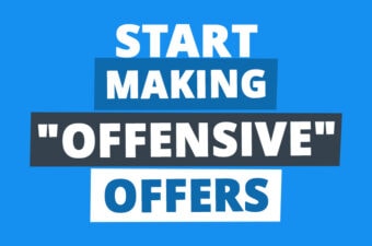 Future Millionaires: Why You Should Start Making “Offensive Offers”