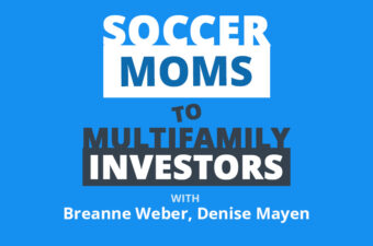 How Two Soccer Moms Went from Small Multifamily to $11M Real Estate Deals