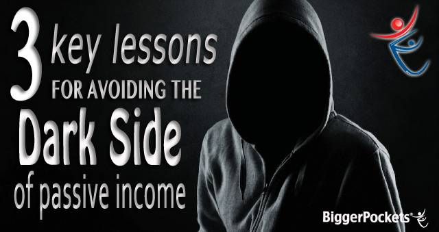 3 Key Lessons for Avoiding The Dark Side of Passive Income