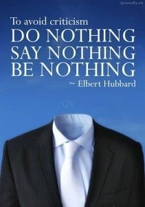 to-avoid-criticism-do-nothing-say-nothing-be-nothing