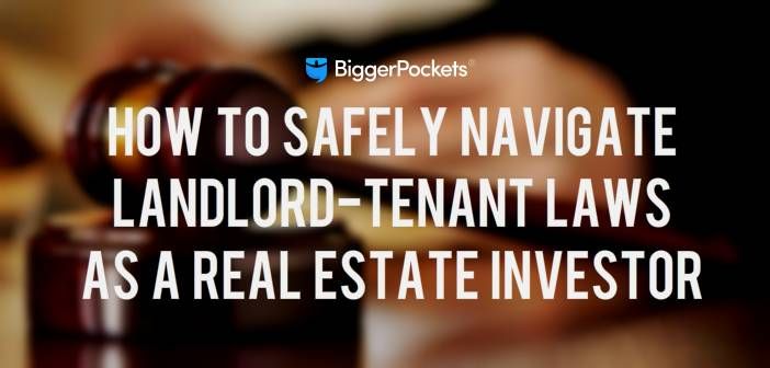 How to Safely Navigate Landlord-Tenant Laws as a Real Estate Investor