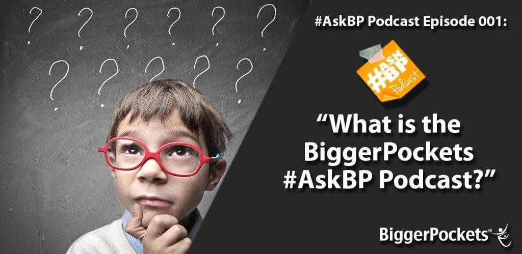 #AskBP 001: What is the BiggerPockets #AskBP Podcast?